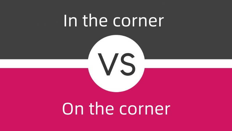 in the corner 和 on the corner 的用法和區別
